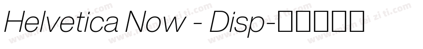 Helvetica Now - Disp字体转换
